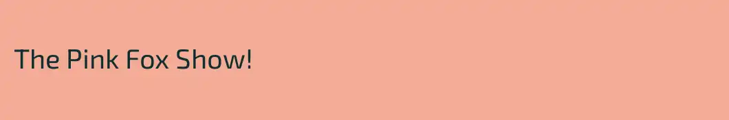 The Pink Fox Show!
